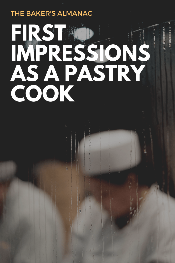 Photo of cooks with text that reads 'The Baker's Almanac: First Impressions as a Pastry Cook'