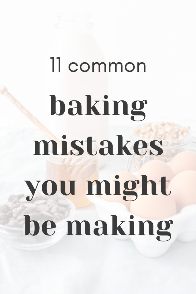 Various baking ingredients with text that reads '11 Common Baking Mistakes You Might Be Making'