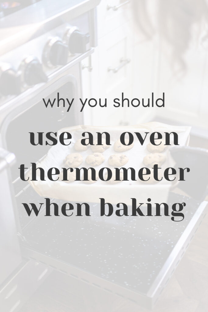 Woman putting cookies in oven with text that reads 'Why you should use an oven thermometer when baking' 